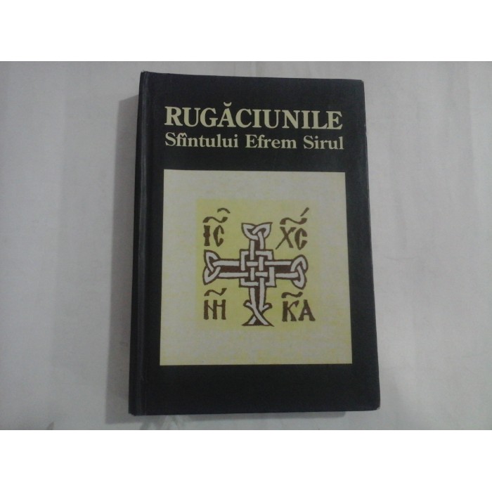 RUGACIUNILE SFINTULUI EFREM SIRUL - CATRE MANTUITORUL PLANSURILE CATRE MAICA DOMNULUI